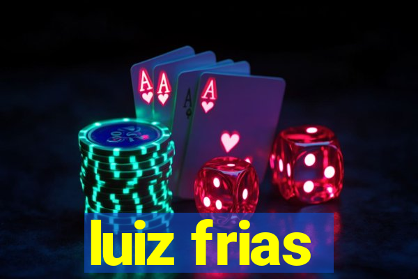 luiz frias