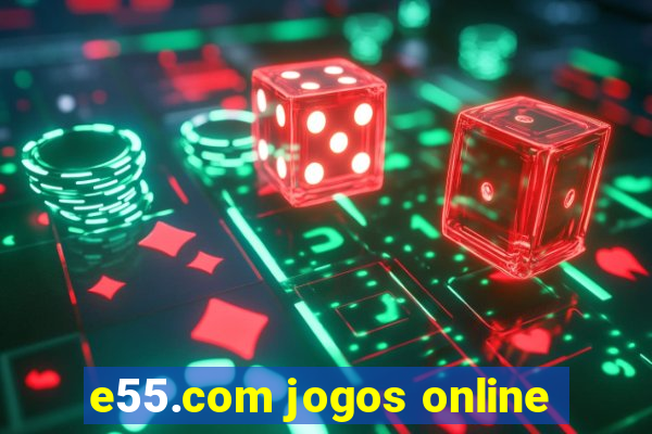 e55.com jogos online