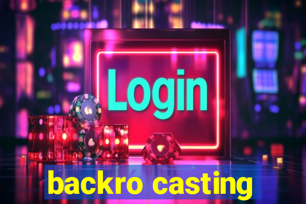 backro casting
