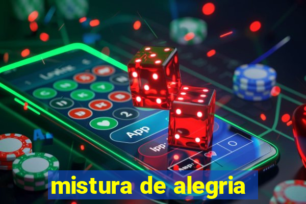 mistura de alegria