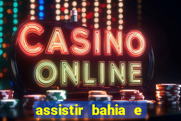 assistir bahia e flamengo multicanais