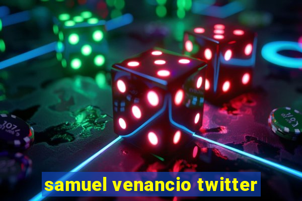 samuel venancio twitter