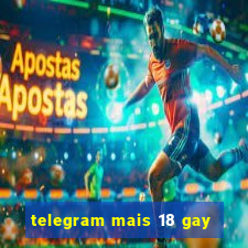 telegram mais 18 gay