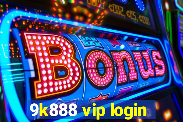 9k888 vip login