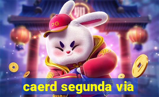 caerd segunda via