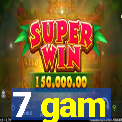 7 gam