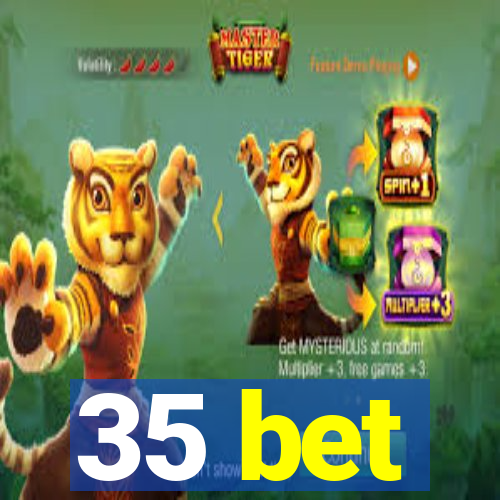 35 bet