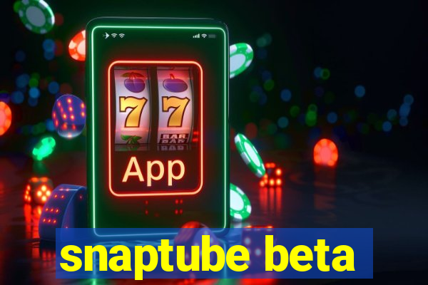 snaptube beta