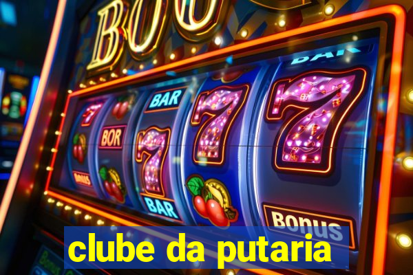 clube da putaria