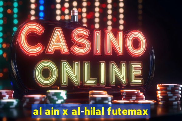 al ain x al-hilal futemax