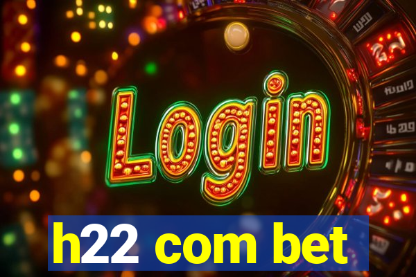 h22 com bet