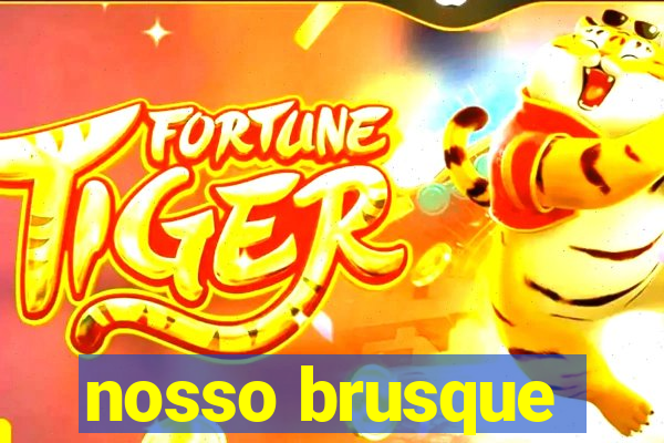 nosso brusque