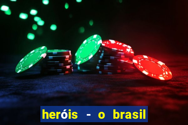 heróis - o brasil na segunda guerra mundial filme completo