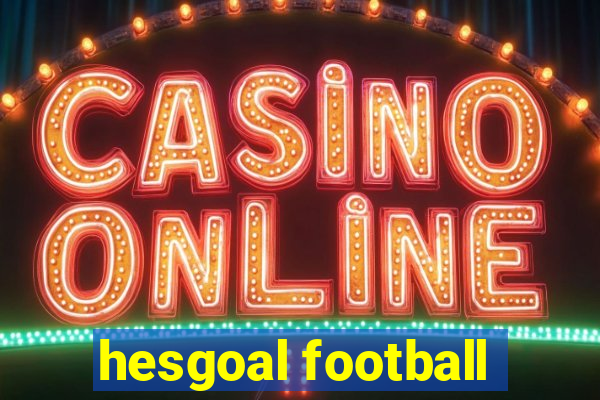 hesgoal football
