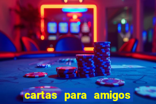 cartas para amigos da escola