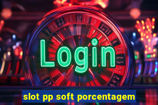 slot pp soft porcentagem