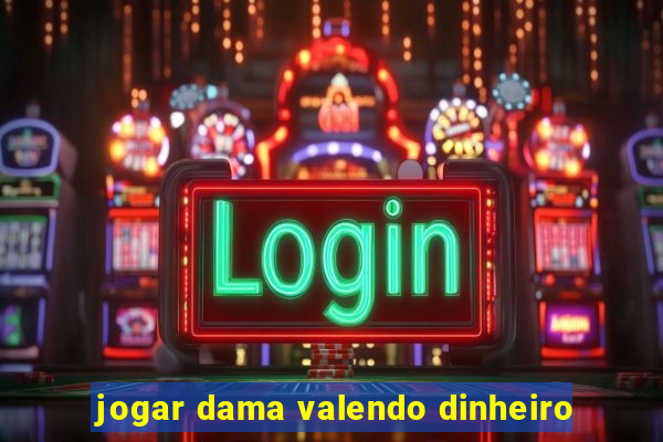 jogar dama valendo dinheiro