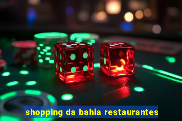 shopping da bahia restaurantes