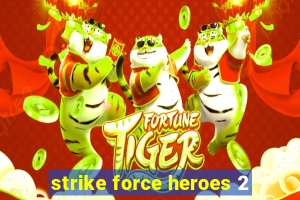 strike force heroes 2