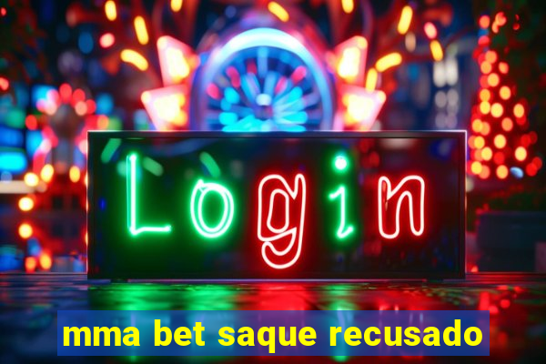 mma bet saque recusado