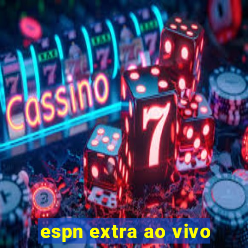 espn extra ao vivo