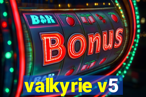 valkyrie v5