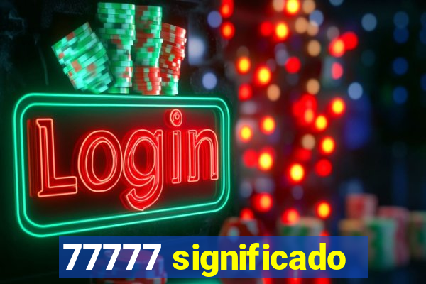 77777 significado