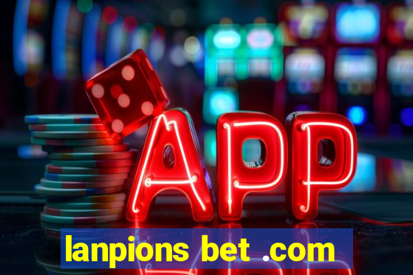 lanpions bet .com