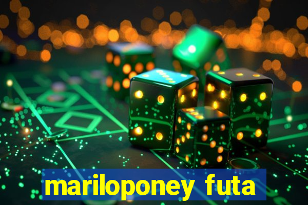 mariloponey futa