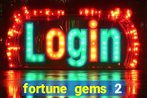 fortune gems 2 demo grátis