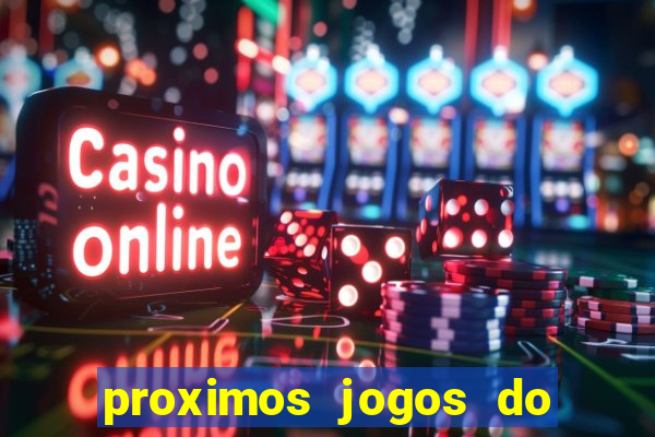proximos jogos do corinthians brasileiro