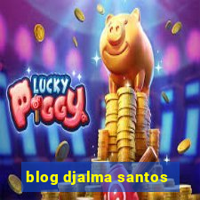 blog djalma santos