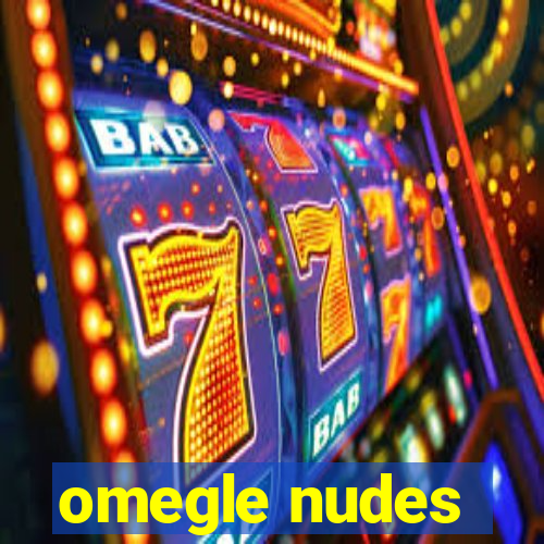 omegle nudes