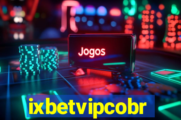 ixbetvipcobr