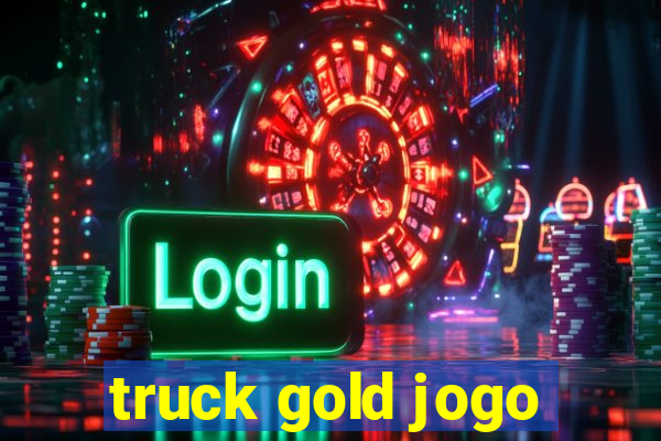 truck gold jogo