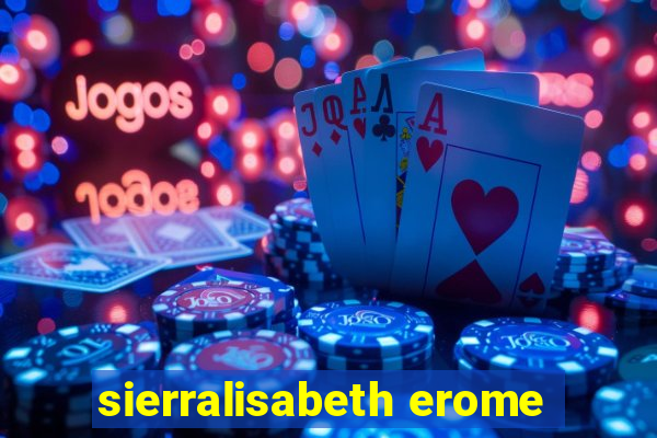 sierralisabeth erome