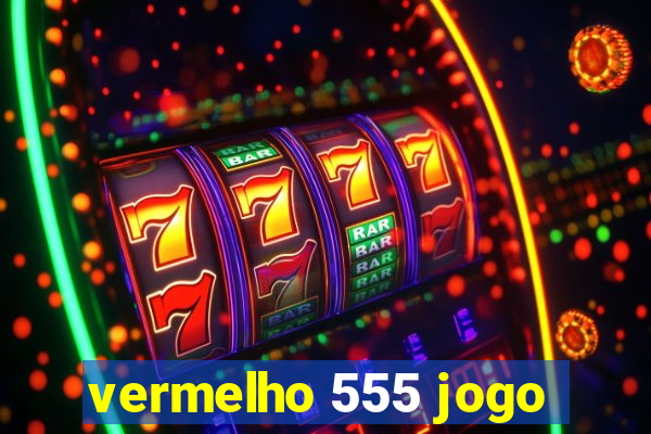 vermelho 555 jogo