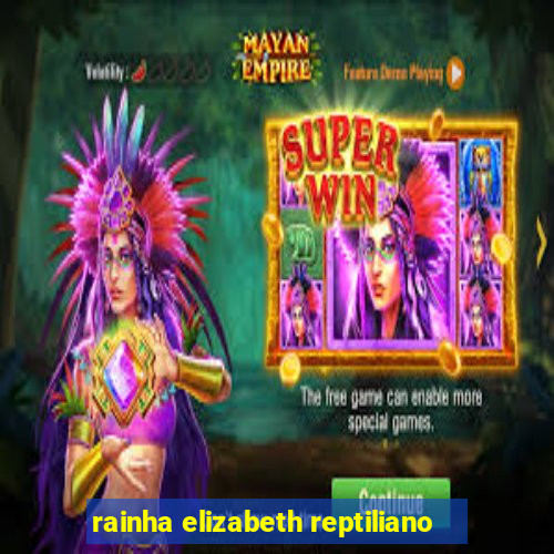 rainha elizabeth reptiliano