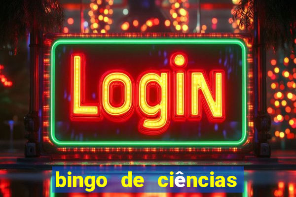 bingo de ciências 8 ano