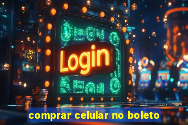 comprar celular no boleto