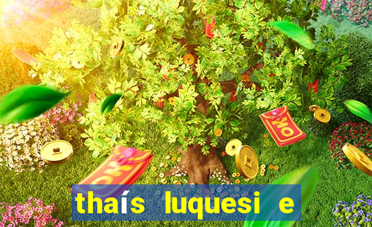 thaís luquesi e filha de beth luquesi