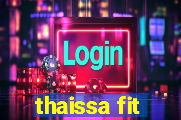 thaissa fit