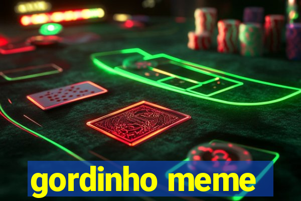 gordinho meme