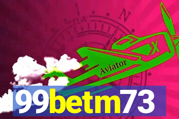 99betm73