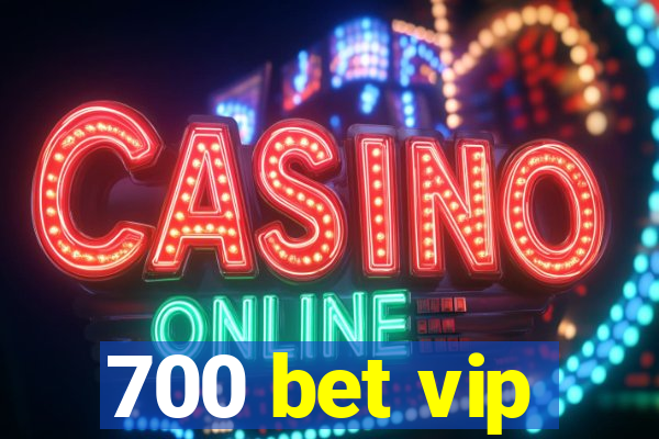 700 bet vip