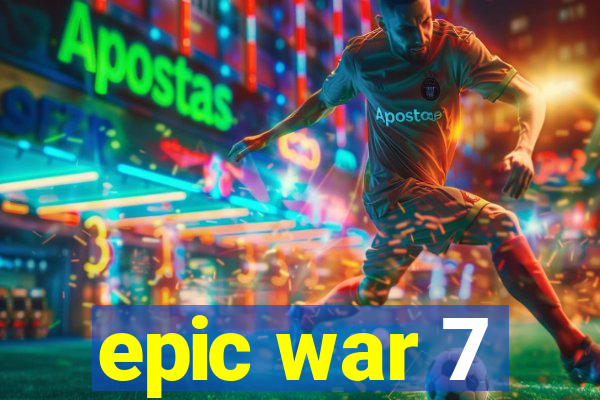epic war 7