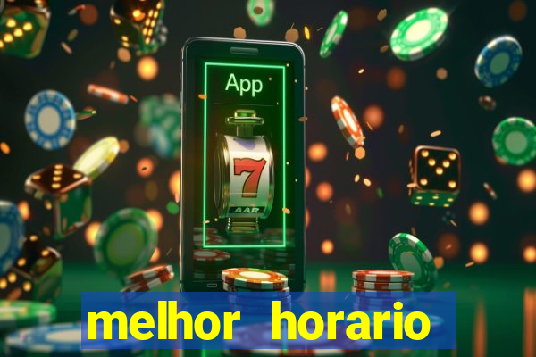 melhor horario jogar fortune tiger