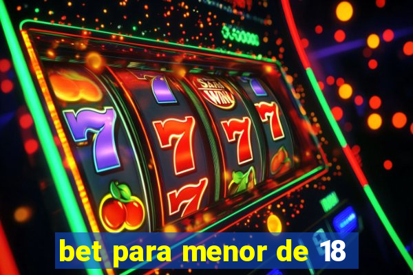 bet para menor de 18