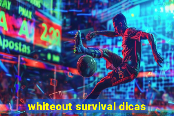 whiteout survival dicas