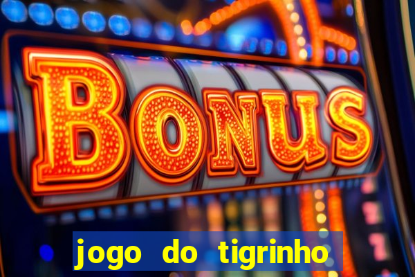 jogo do tigrinho na casa chinesa